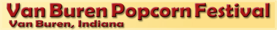 Van Buren Popcorn Festival, Van Buren, Indiana Van Buren Popcorn Festival Banner